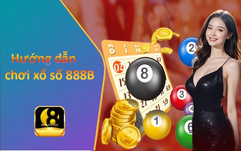 Hướng dẫn tham gia chơi xổ số 888B